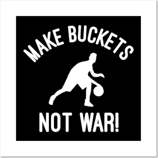 Make Buckets Not War Posters and Art